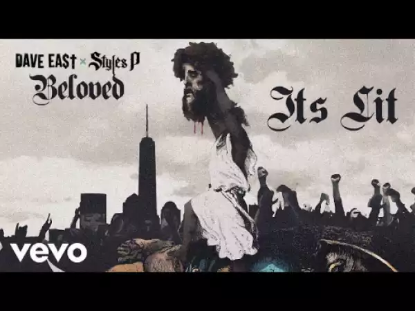 Dave East - It’s Lit ft. Styles P